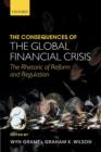 The Consequences of the Global Financial Crisis : The Rhetoric of Reform and Regulation - Book