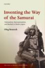Inventing the Way of the Samurai : Nationalism, Internationalism, and Bushido in Modern Japan - Book