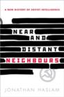 Near and Distant Neighbours : A New History of Soviet Intelligence - Book