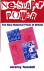 Newspaper Power : The New National Press in Britain - Book