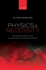Physics and Necessity : Rationalist Pursuits from the Cartesian Past to the Quantum Present - Book