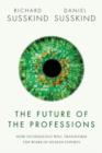 The Future of the Professions : How Technology Will Transform the Work of Human Experts - Book