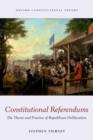 Constitutional Referendums : The Theory and Practice of Republican Deliberation - Book