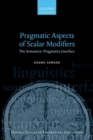 Pragmatic Aspects of Scalar Modifiers : The Semantics-Pragmatics Interface - Book