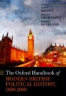 The Oxford Handbook of Modern British Political History, 1800-2000 - Book