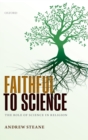 Faithful to Science : The Role of Science in Religion - Book