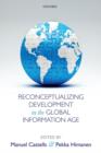 Reconceptualizing Development in the Global Information Age - Book