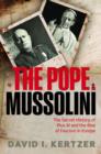 The Pope and Mussolini : The Secret History of Pius XI and the Rise of Fascism in Europe - Book