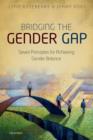 Bridging the Gender Gap : Seven Principles for Achieving Gender Balance - Book
