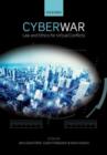 Cyber War : Law and Ethics for Virtual Conflicts - Book