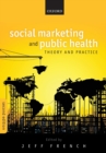 Social Marketing and Public Health : Theory and Practice - Book