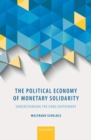 The Political Economy of Monetary Solidarity : Understanding the Euro Experiment - Book