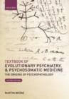 Textbook of Evolutionary Psychiatry and Psychosomatic Medicine : The Origins of Psychopathology - Book