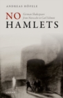 No Hamlets : German Shakespeare from Nietzsche to Carl Schmitt - Book