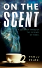 On the Scent : A journey through the science of smell - Book