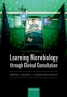 Learning Microbiology through Clinical Consultation - Book