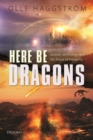 Here Be Dragons : Science, Technology and the Future of Humanity - Book