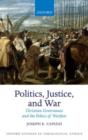 Politics, Justice, and War : Christian Governance and the Ethics of Warfare - Book