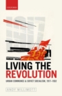 Living the Revolution : Urban Communes & Soviet Socialism, 1917-1932 - Book