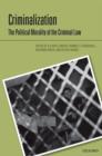 Criminalization : The Political Morality of the Criminal Law - Book