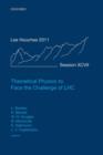 Theoretical Physics to Face the Challenge of LHC : Lecture Notes of the Les Houches Summer School: Volume 97, August 2011 - Book