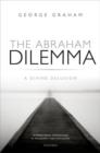 The Abraham Dilemma : A divine delusion - Book