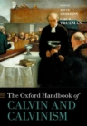 The Oxford Handbook of Calvin and Calvinism - Book