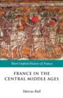 France in the Central Middle Ages 900-1200 - Book