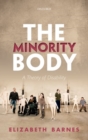 The Minority Body : A Theory of Disability - Book
