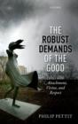 The Robust Demands of the Good : Ethics with Attachment, Virtue, and Respect - Book