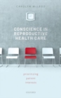 Conscience in Reproductive Health Care : Prioritizing Patient Interests - Book