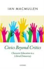 Civics Beyond Critics : Character Education in a Liberal Democracy - Book
