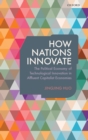 How Nations Innovate : The Political Economy of Technological Innovation in Affluent Capitalist Economies - Book