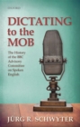 Dictating to the Mob : The History of the BBC Advisory Committee on Spoken English - Book