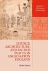 Liturgy, Architecture, and Sacred Places in Anglo-Saxon England - Book
