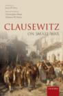 Clausewitz on Small War - Book