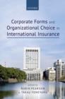 Corporate Forms and Organisational Choice in International Insurance - Book