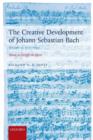 The Creative Development of Johann Sebastian Bach, Volume II: 1717-1750 : Music to Delight the Spirit - Book
