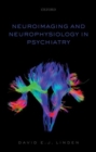 Neuroimaging and Neurophysiology in Psychiatry - Book