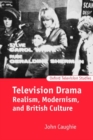 Television Drama : Realism, Modernism, and British Culture - Book
