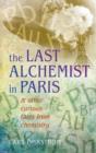 Curious Tales from Chemistry : The Last Alchemist in Paris and Other Episodes - Book