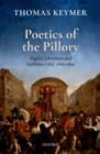 Poetics of the Pillory : English Literature and Seditious Libel, 1660-1820 - Book
