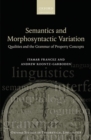 Semantics and Morphosyntactic Variation : Qualities and the Grammar of Property Concepts - Book