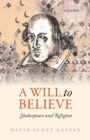 A Will to Believe : Shakespeare and Religion - Book