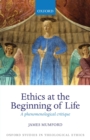 Ethics at the Beginning of Life : A phenomenological critique - Book