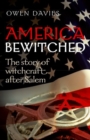 America Bewitched : The Story of Witchcraft After Salem - Book