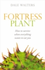 Fortress Plant : How to survive when everything wants to eat you - Book