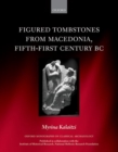 Figured Tombstones from Macedonia, Fifth-First Century BC - Book