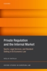 Private Regulation and the Internal Market : Sports, Legal Services, and Standard Setting in EU Economic Law - Book