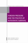 Foreign Pressure and the Politics of Autocratic Survival - Book